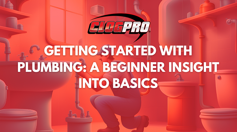 Getting Started With Plumbing: a Beginner Insight Into Basics